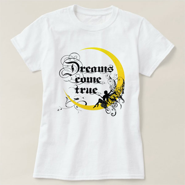 T shirts design: Dreams come true